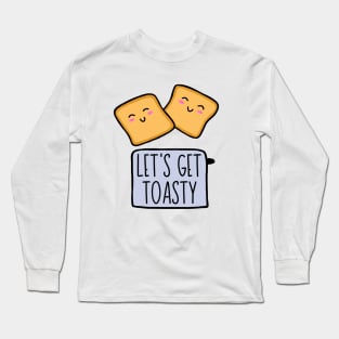 Let's Get Toasty Long Sleeve T-Shirt